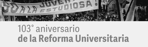 A 103 años de la Reforma Universitaria seguimos defendiendo sus valores